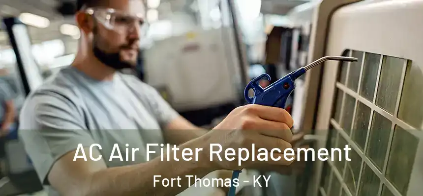 AC Air Filter Replacement Fort Thomas - KY