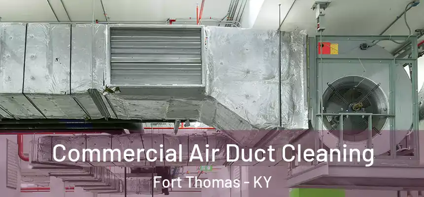 Commercial Air Duct Cleaning Fort Thomas - KY