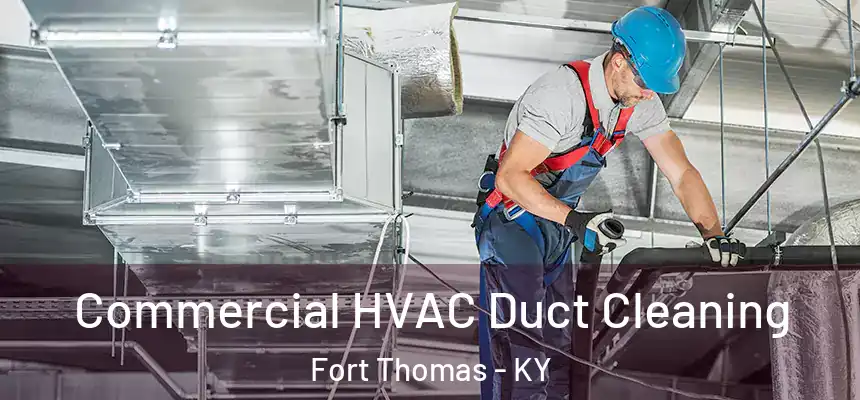 Commercial HVAC Duct Cleaning Fort Thomas - KY