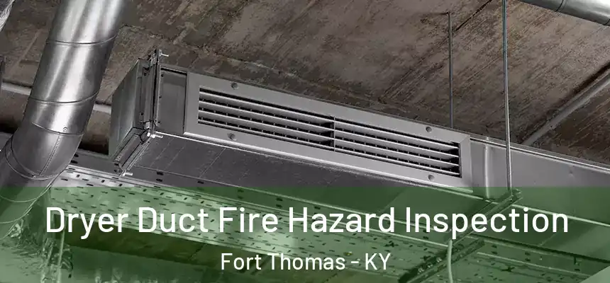  Dryer Duct Fire Hazard Inspection Fort Thomas - KY