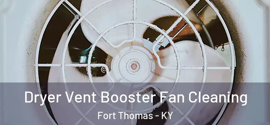 Dryer Vent Booster Fan Cleaning Fort Thomas - KY