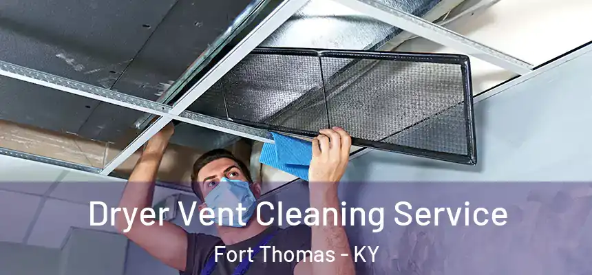  Dryer Vent Cleaning Service Fort Thomas - KY