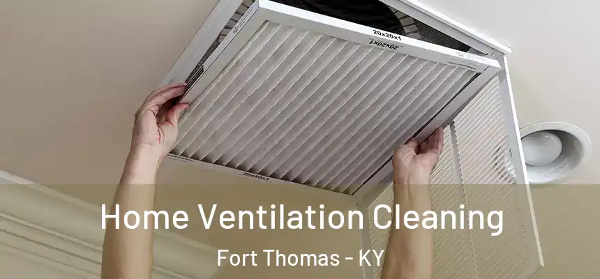 Home Ventilation Cleaning Fort Thomas - KY