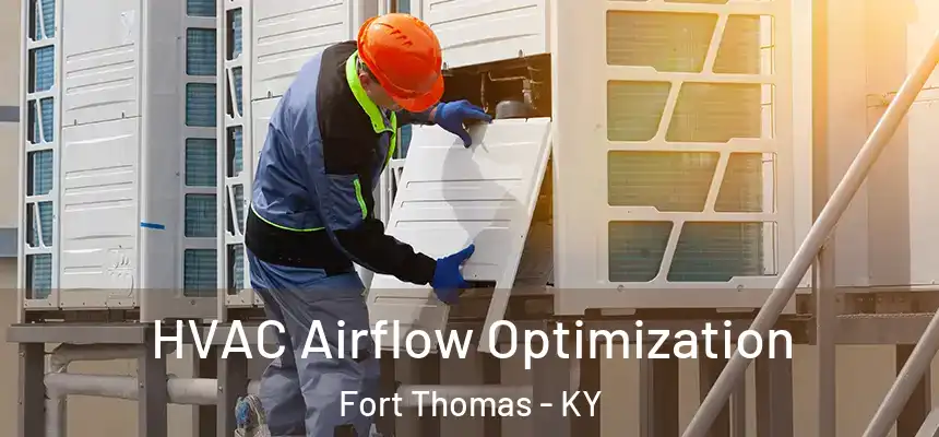 HVAC Airflow Optimization Fort Thomas - KY