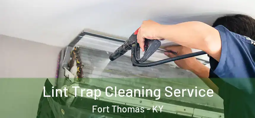  Lint Trap Cleaning Service Fort Thomas - KY