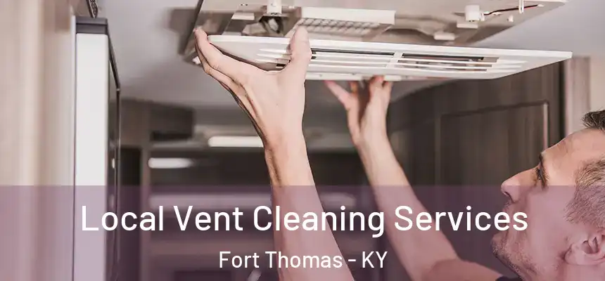Local Vent Cleaning Services Fort Thomas - KY