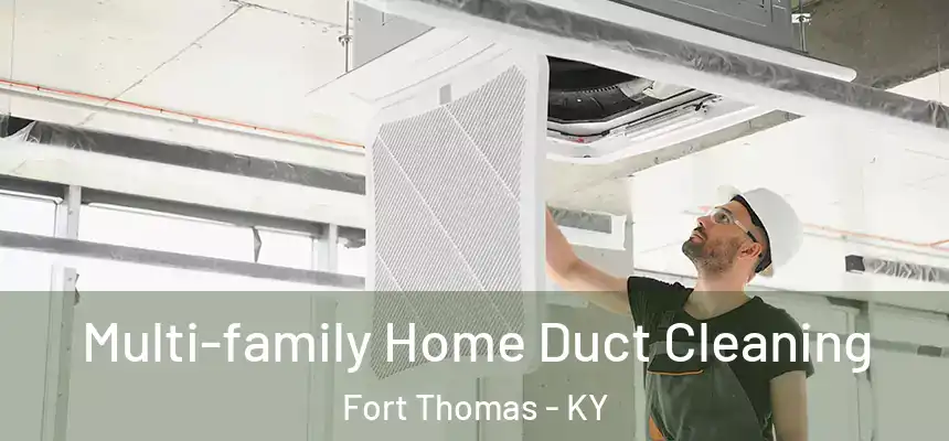  Multi-family Home Duct Cleaning Fort Thomas - KY
