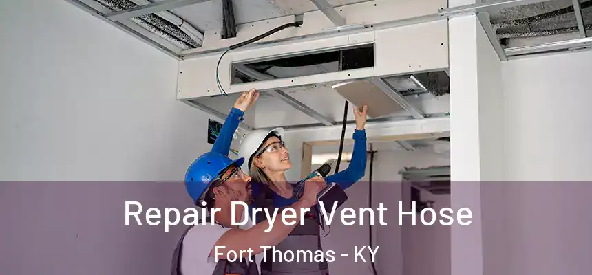  Repair Dryer Vent Hose Fort Thomas - KY
