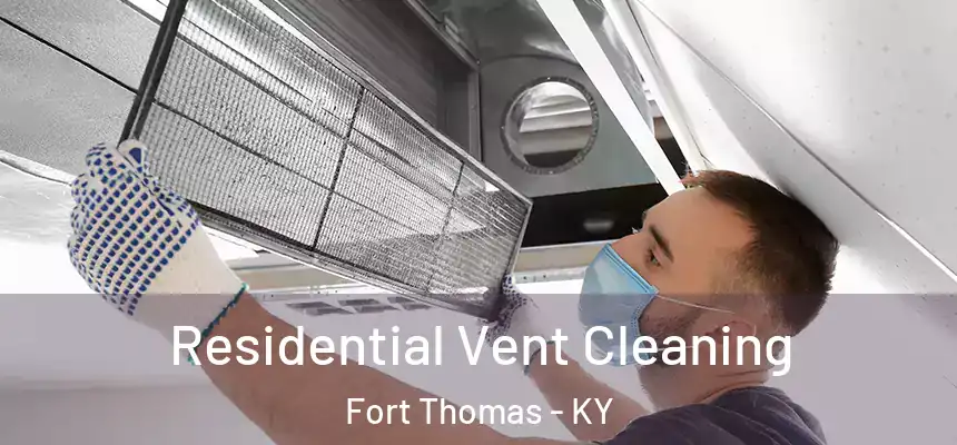  Residential Vent Cleaning Fort Thomas - KY