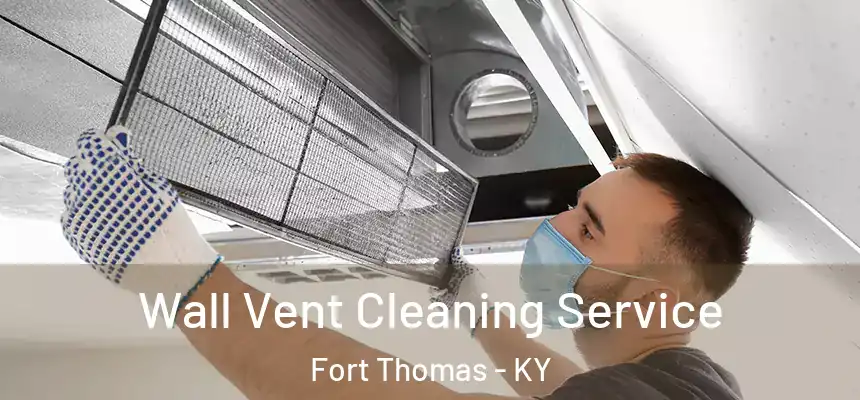  Wall Vent Cleaning Service Fort Thomas - KY