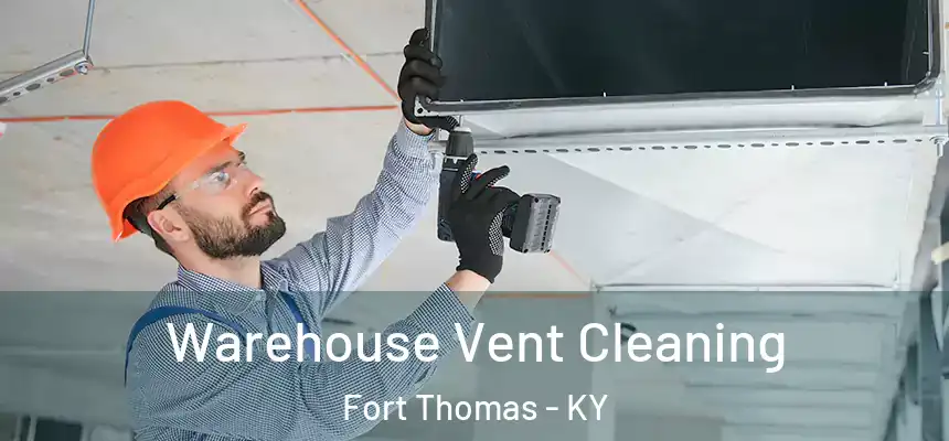 Warehouse Vent Cleaning Fort Thomas - KY